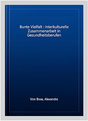 Immagine del venditore per Bunte Vielfalt : Interkulturelle Zusammenarbeit in Gesundheitsberufen -Language: german venduto da GreatBookPrices