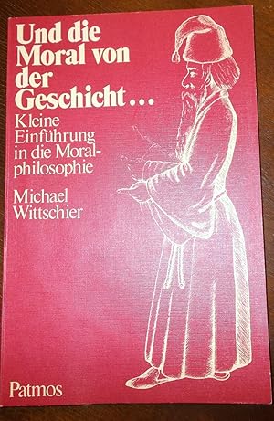 Bild des Verkufers fr Und die Moral von der Geschicht: Kleine Einfhrung in die Moralphilosophie zum Verkauf von Buchstube Tiffany