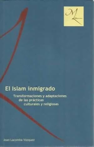 Imagen del vendedor de EL ISLAM INMIGRADO. Transformaciones y adaptaciones de las prcticas culturales y religiosas a la venta por Librera Cajn Desastre