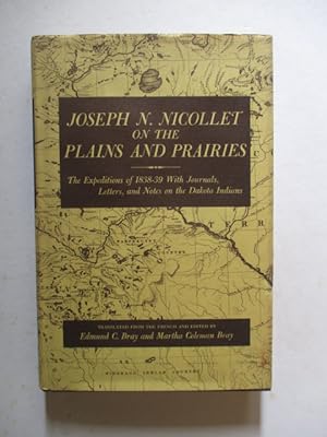 Joseph N. Nicollet on the plains and prairies: The expeditions of 1838-39, with journals, letters...