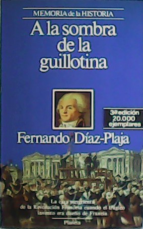 Imagen del vendedor de A la sombra de la guillotina. a la venta por Librera y Editorial Renacimiento, S.A.