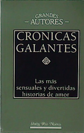 Seller image for Crnicas galantes. Las ms sensuales y divertidas historias de amor. for sale by Librera y Editorial Renacimiento, S.A.