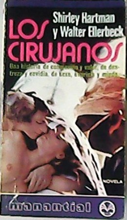 Imagen del vendedor de Los cirujanos. Novela. Una historia de compasin y valor, de destreza y envidia, de sexo, avaricia y miedo. a la venta por Librera y Editorial Renacimiento, S.A.