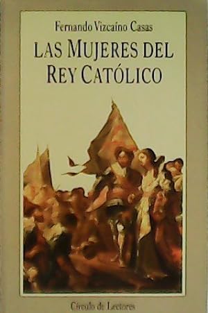Imagen del vendedor de Las mujeres del Rey Catlico. a la venta por Librera y Editorial Renacimiento, S.A.