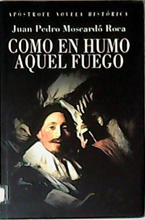 Seller image for Como en humo aquel fuego. Novela. for sale by Librera y Editorial Renacimiento, S.A.