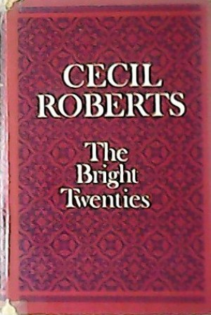 Imagen del vendedor de The Bright Twenties. Being the Third Book of an Autobiography 1920-1929. a la venta por Librera y Editorial Renacimiento, S.A.