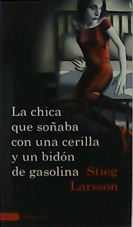 Immagine del venditore per La chica que soaba con una cerilla y un bidn de gasolina. Millennium 2. venduto da Librera y Editorial Renacimiento, S.A.