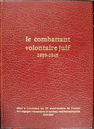 Le combattant volontaire juif 1939-1945.