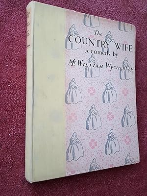 Seller image for THE COUNTRY WIFE - A COMEDY - LIMITED COPY N0. 806 - SIGNED BY ILLUSTRATOR for sale by Ron Weld Books