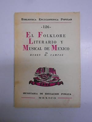 Imagen del vendedor de EL FOLKLORE LITERARIO Y MUSICAL DE MEXICO. a la venta por Librera J. Cintas