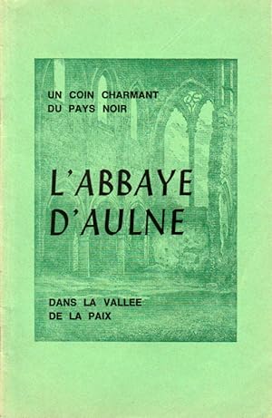 Immagine del venditore per Un coin charmant du pays noir: l'abbaye d'Aulne dans la valle de la paix venduto da L'ivre d'Histoires