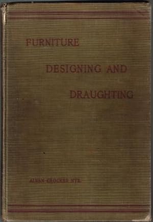 Seller image for Furniture Designing and Draughting: Notes on The Elementary Forms, Methods of Construction and Dimensions of Common Articles of Furniture for sale by City Bookshop ABA, ILAB, PBFA