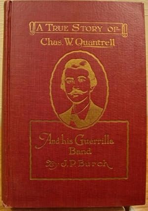 Imagen del vendedor de A True Story of Chas. W. Quantrell and his Band of Guerillas a la venta por K & B Books