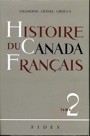 Seller image for Histoire du Canada Franais depuis la dcouverte - Tome II - Le Rgime britannique au Canada - 4e dition for sale by Librairie Le Nord