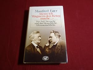 Bild des Verkufers fr WENN ICH WAGNERN DEN KRIEG MACHE . Der Fall Nietzsche und das Menschliche, Allzumenschliche zum Verkauf von INFINIBU KG