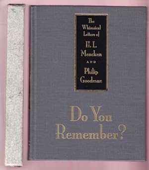 Seller image for DO YOU REMEMBER? THE WHIMSICAL LETTERS OF H.L. MENCKEN AND PHILIP GOODMAN for sale by REVERE BOOKS, abaa/ilab & ioba