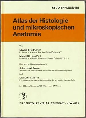 Atlas der Histologie und mikroskopischen Anatomie Edward J. Reith; Michael H. Ross. Übers. u. hrs...