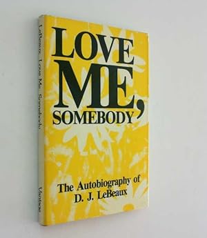 Love Me, Somebody: The Autobiography of D. J. LeBeaux