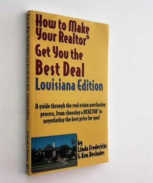 Immagine del venditore per How to Make Your Realtor Get You the Best Deal: Louisiana Edition venduto da Cover to Cover Books & More