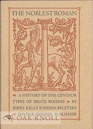Imagen del vendedor de NOBLEST ROMAN: A HISTORY OF THE CENTAUR TYPES OF BRUCE ROGERS.|THE a la venta por Oak Knoll Books, ABAA, ILAB
