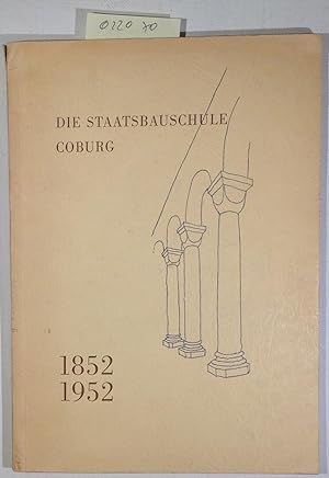 Die Staatsbauschule Coburg - Festschrift zur Hundertjahrfeier (1852-1952)