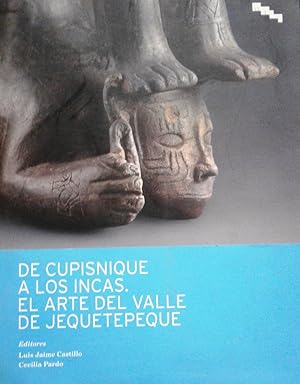 De Cupisnique a los incas. El arte del Valle de Jequetepeque