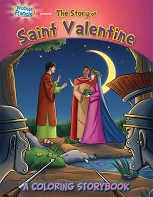 Bild des Verkufers fr Brother Francis Presents the Story of Saint Valentine: A Coloring Storybook zum Verkauf von GreatBookPrices