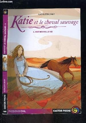 Immagine del venditore per KATIE ET LE CHEVAL SAUVAGE- 4. UNE NOUVELLE VIE- CASTOR POCHE N1008 venduto da Le-Livre