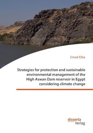 Immagine del venditore per Strategies for protection and sustainable environmental management of the High Aswan Dam reservoir in Egypt considering climate change venduto da AHA-BUCH GmbH
