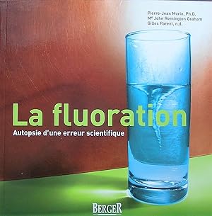 Imagen del vendedor de La fluoration de l'eau : Autopsie d'une erreur scientifique a la venta por Librairie La fort des Livres