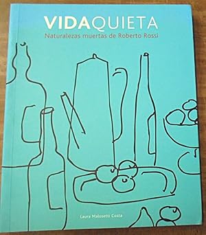 Seller image for Vida quieta : naturalezas muertas de Roberto Rossi for sale by Mullen Books, ABAA