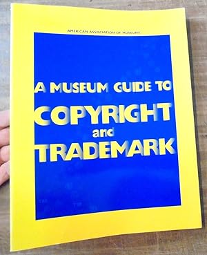 A Museum Guide to Copyright and Trademark