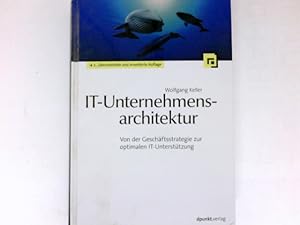 Immagine del venditore per IT-Unternehmensarchitektur : von der Geschftsstrategie zur optimalen IT-Untersttzung. venduto da Antiquariat Buchhandel Daniel Viertel