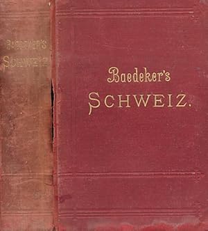 Bild des Verkufers fr Die Schweiz nebst den Angrenzenden Teilen von Oberitalien, Savoyen und Tirol [Switzerland and the Adjacent Portions of Italy, Savoy and Tyrol]. Handbuch fr Reisende. [Handbook for Travellers]. 23rd edition. 1889 zum Verkauf von Barter Books Ltd