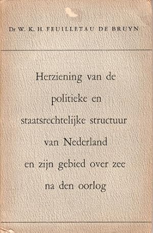 Seller image for Herziening van de Politieke en Staatsrechtelijke Structuur van Nederland en Zijn Gebied Over Zee Na Den Oorlog. for sale by Asia Bookroom ANZAAB/ILAB