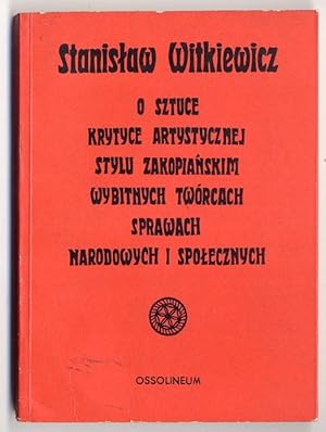 Seller image for O sztuce, krytyce artystycznej, stylu zakopianskim, wybitnych tworcach, sprawach narodowych i spolecznych for sale by POLIART Beata Kalke