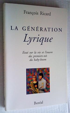 Seller image for La Gnration lyrique: essai sur la vie et l'oeuvre des premiers-ns du baby boom for sale by Claudine Bouvier