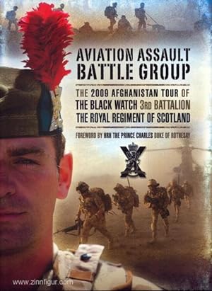 Aviation Assault Battle Group. The 2009 Afghanistan Tour of the Black Watch 3rd Battalion the Roy...