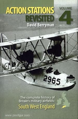 Action Stations Revisited. The complete history of Britain's military airfields. Band 4: South We...