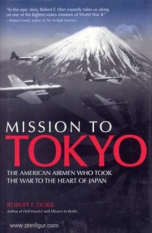 Mission to Tokyo. The american Airmen who took the War to the Heart of Japan