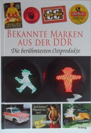 Seller image for Bekannte Marken aus der DDR. Die berhmtesten Ostprodukte. for sale by Antiquariat Gntheroth