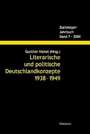 Literarische und politische Deutschlandkonzepte 1938-1949: Beiträge zu einer Tagung des Deutschen...