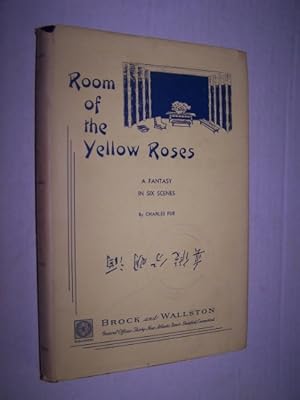 ROOM OF THE YELLOW ROSES - A Fantasy in Six Scenes