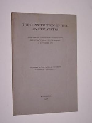 THE CONSTITUTION OF THE UNITED STATES Addresses in commemoration of the sesquicentennial of its s...