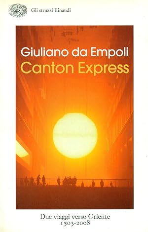 Canton Express.Due viaggi verso Oriente 1503-2008