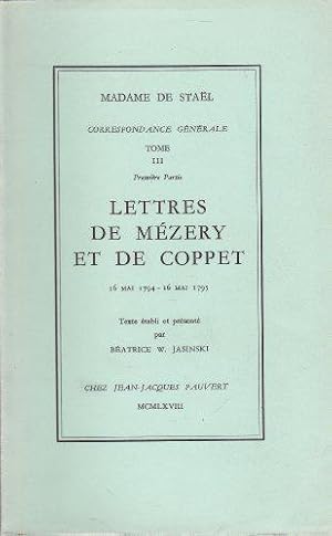 Seller image for Correspondance gnrale - Tome III, 1re partie: Lettres de Mzery et de Coppet, 16 mai 1794/16 mai 1795 for sale by JLG_livres anciens et modernes