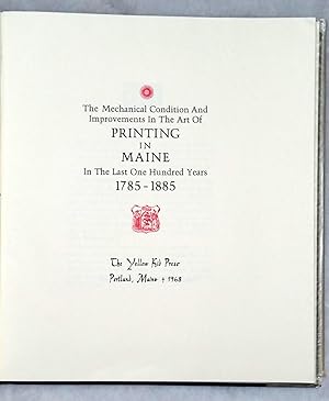 The Mechanical Condition And Improvements In the Art of Printing in Maine in the Last One Hundred...