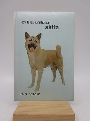How to Raise and Train an Akita