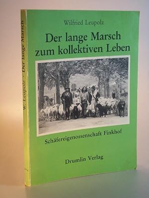 Seller image for Der lange Marsch zum kollektiven Leben. Schfergenossenschaft Finkhof. for sale by Adalbert Gregor Schmidt