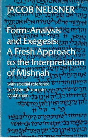 Immagine del venditore per Form-Analysis and Exegesis : A Fresh Approach to the Interpretation of Mishnah with Special Reference to Mishnah-tractate Makhshirin venduto da Book Booth